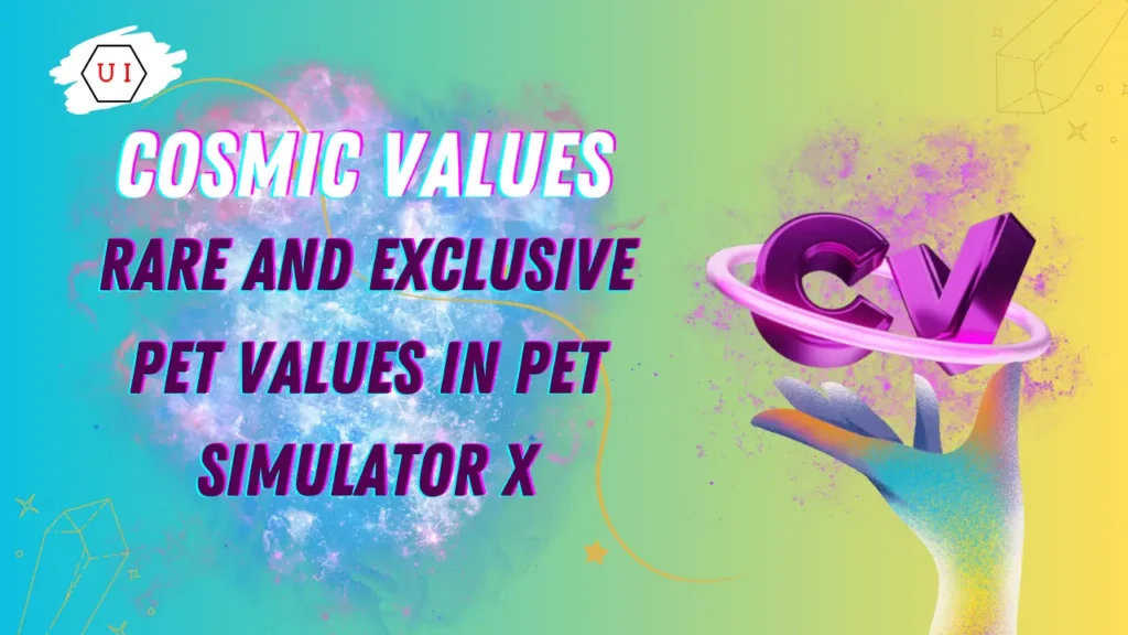 Cosmic Values Rare and Exclusive Pet Values in Pet Simulator X