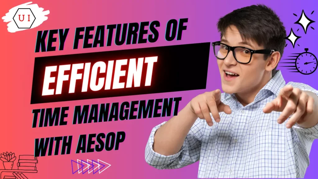 Key Features of Efficient Time Management with Aesop