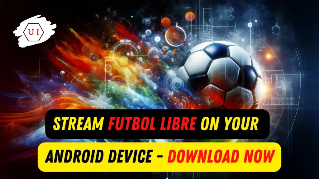 Stream Futbol Libre on Your Android Device - Download Now