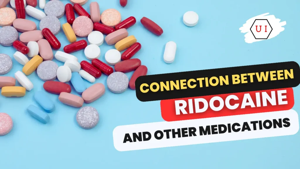 The Connection Between Ridocaine and other Medications