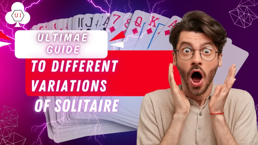 The Ultimate Guide to Different Variations of Solitaire