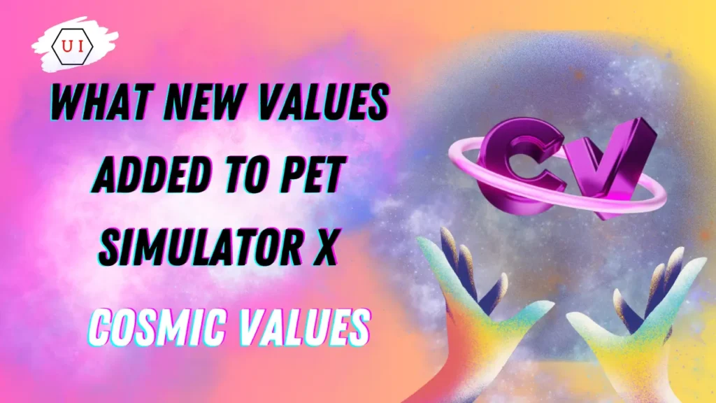 What New Values Added to Pet Simulator X Cosmic Values