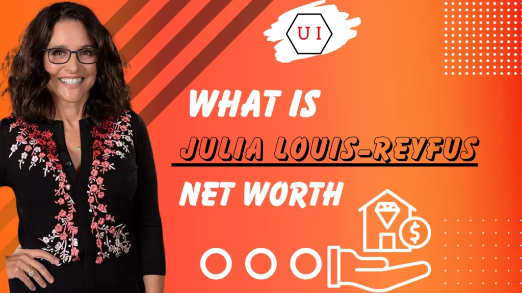 What is Julia Louis-Dreyfus Net Worth in 2023