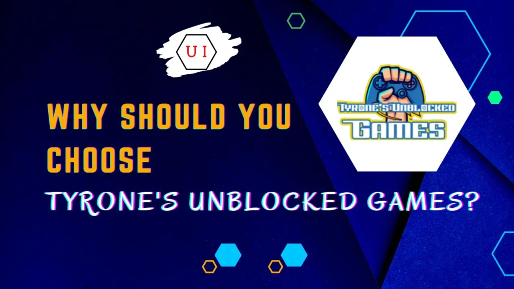 Why Should You Choose Tyrones Unblocked Games