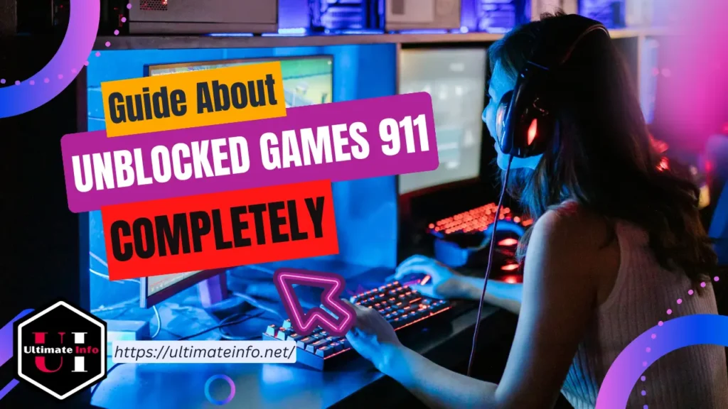 A Complete Informational Guide For Unblocked Games 911 