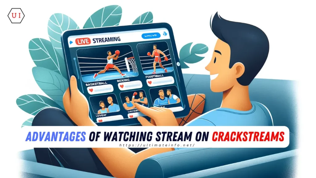 Advantages of Watching Stream on Crackstreams