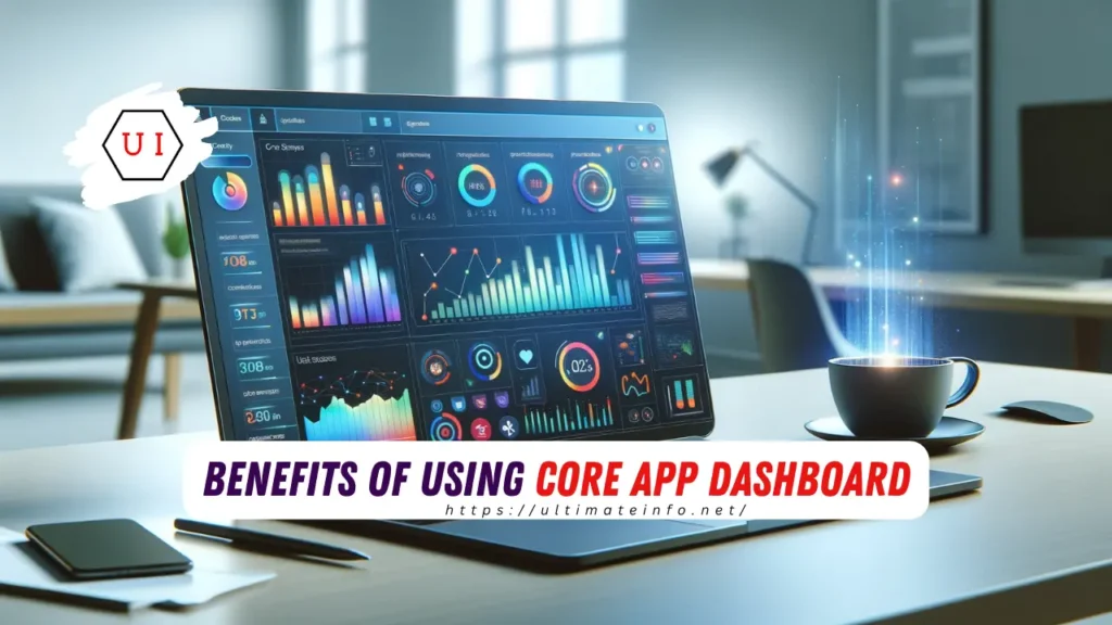 Benefits of Using Core App Dashboard