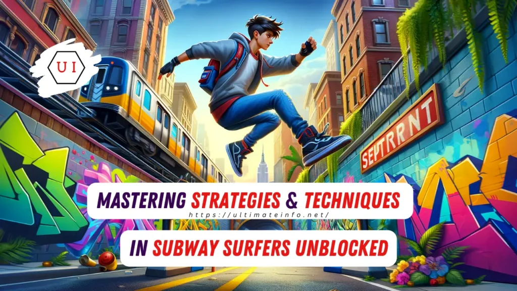 Mastering Strategies and Techniques in Subway Surfers Unblocked
