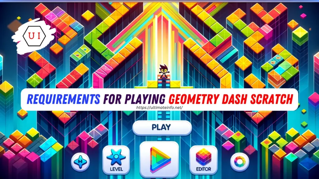 Requirements for playing Geometry Dash Scratch