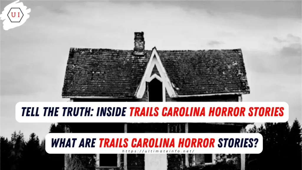 Tell the Truth Inside Trails Carolina Horror Stories