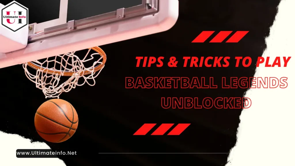 Tips And Tricks To Play Basketball Legends Unblocked