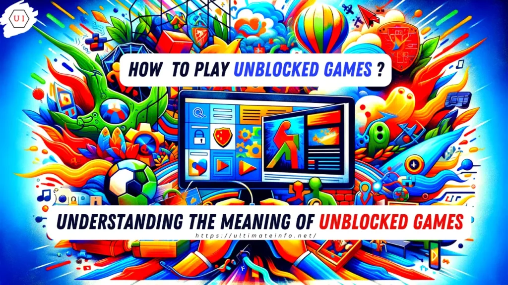Understanding the meaning of unblocked games