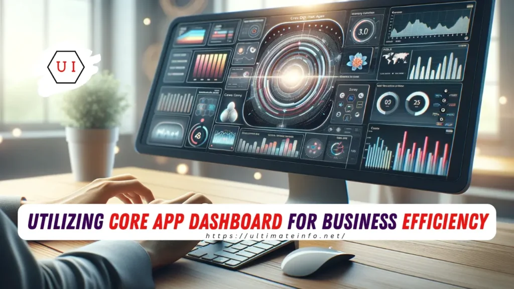 Utilizing Core App Dashboard for Business Efficiency