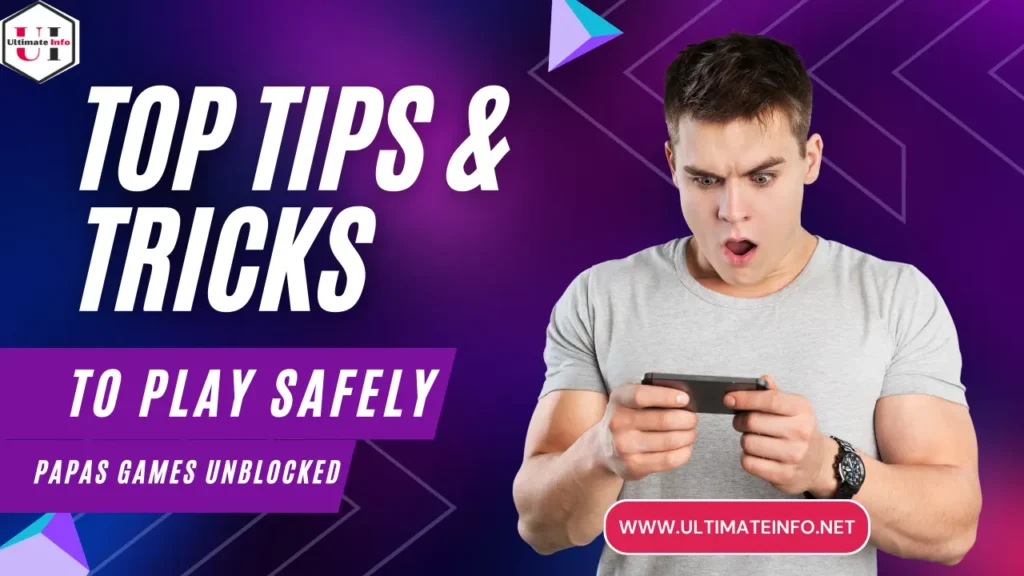 Top Tips and Tricks to Play Safely papas games unblocked