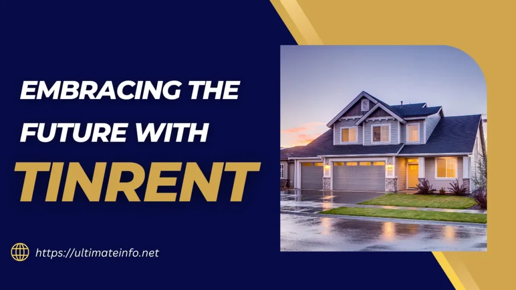 Embracing the Future with Tinrent Living