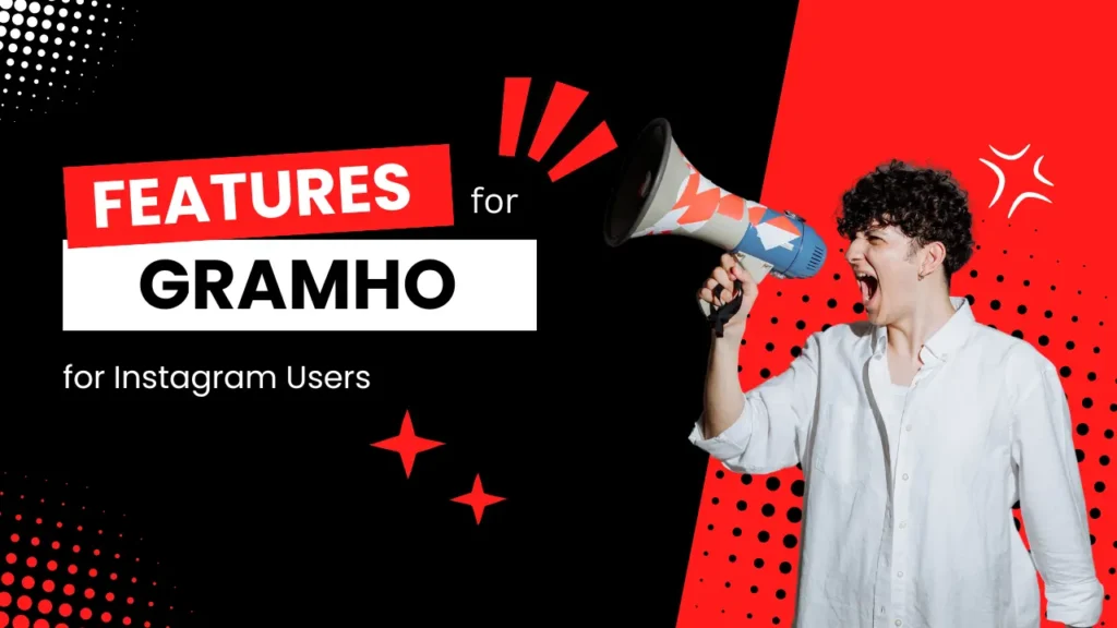 Features of Gramho for Instagram Users