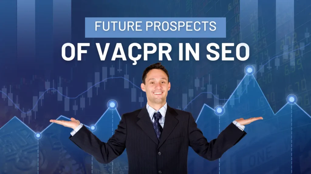 Future Prospects of Vaçpr in SEO